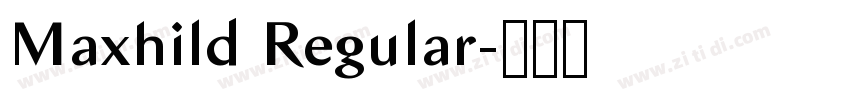 Maxhild Regular字体转换 Maxhild Regular字体转换